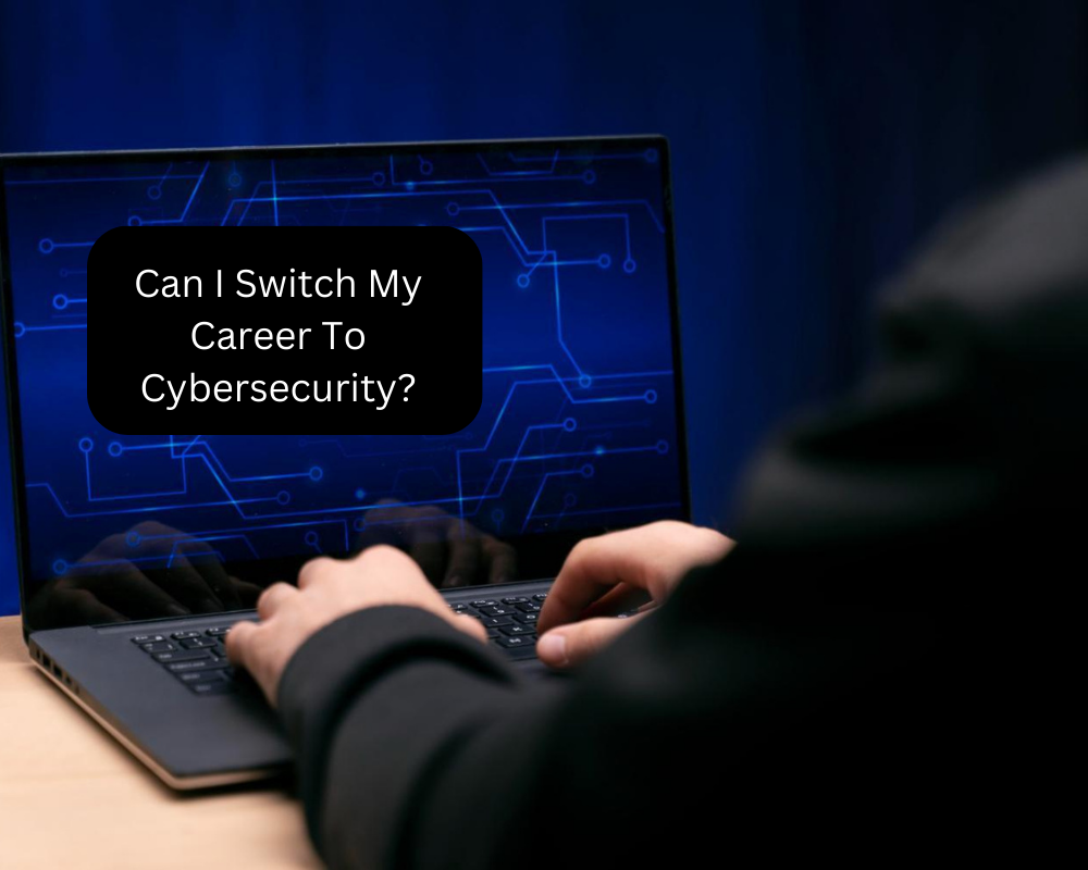 Can I Switch My Career To Cybersecurity?
