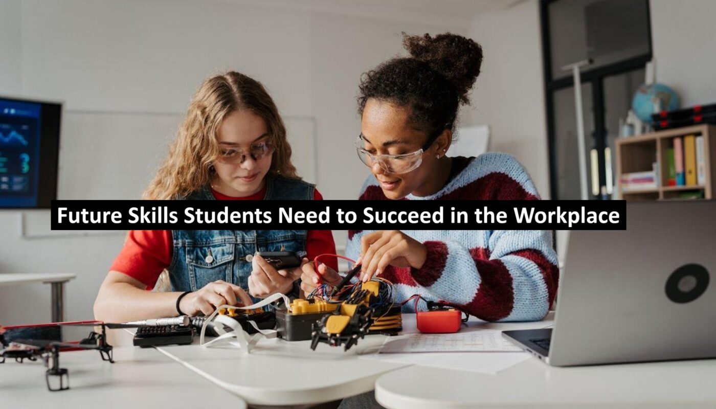 Future Skills Students Need to Succeed in the Workplace